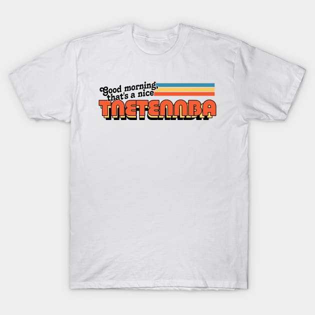 Good morning, that's a nice TNETENNBA T-Shirt by DankFutura